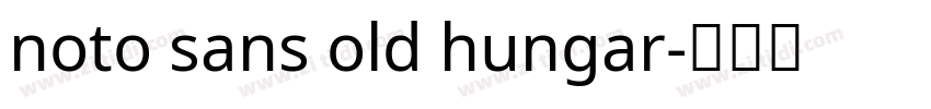 noto sans old hungar字体转换 noto sans old hungar字体转换